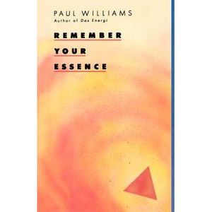 Remember Your Essence -- Paul Williams